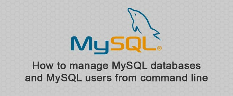 How to manage mysql databases and mysql users from command line