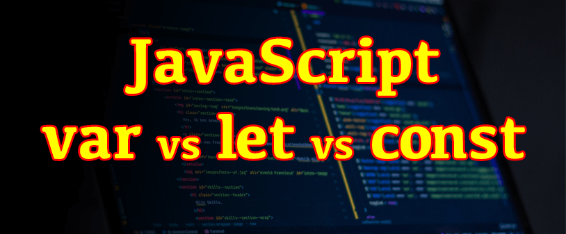 What’s the difference between var, let, and const in JavaScript